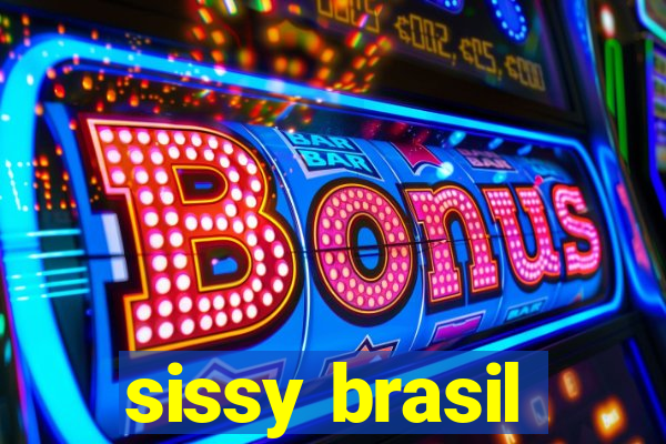 sissy brasil